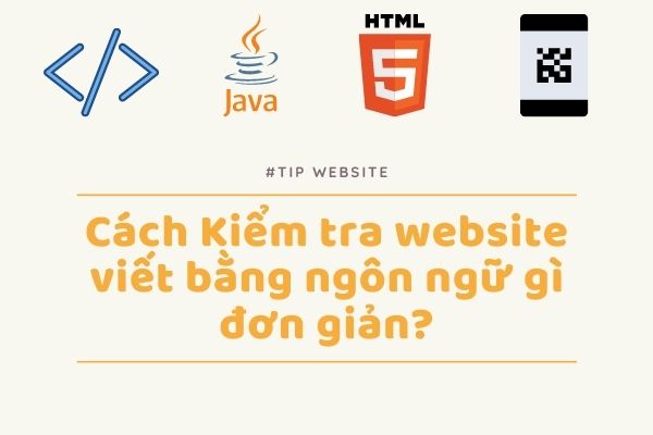 4 tips hướng dẫn kiểm tra website viết bằng ngôn ngữ gì